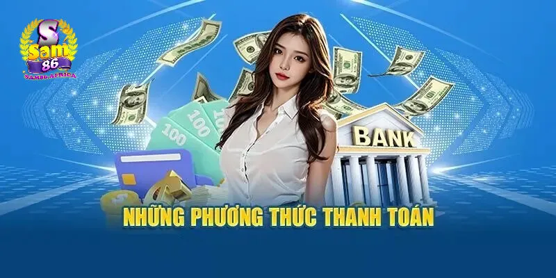 Nạp Tiền Sam86 2 Các hình thức nạp tiền Sam86 phổ biến nhất