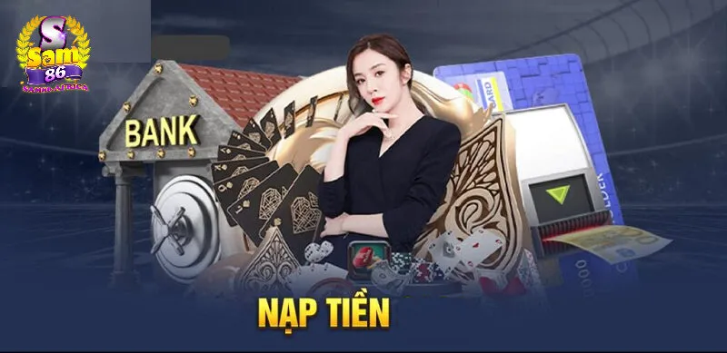 Trang chủ 30 Cách nạp tiền tại Sam86 - Đa dạng phương thức, xử lý siêu tốc