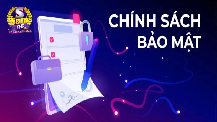 Tổng hợp Sam86 - Cẩm nang cho người chơi đam mê giải trí 3 Chính sách bảo mật - ưu tiên hàng đầu trong Tổng hợp Sam86