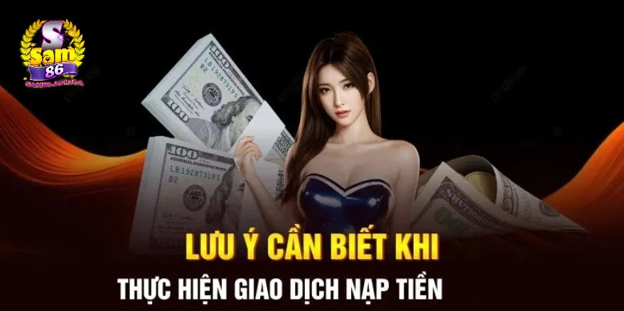 Những lưu ý cần nhớ khi nạp tiền Sam86
