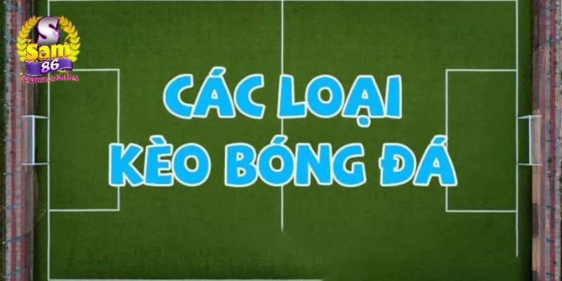 Cá cược bóng đá - Hấp dẫn, kịch tính và đầy cơ hội thắng lớn 3 Những kèo cược phổ biến thu hút người chơi trong cá cược bóng đá