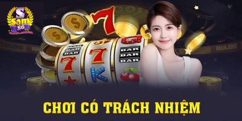 Chơi có trách nhiệm 2 Sam86 - Cổng game hỗ trợ chơi có trách nhiệm