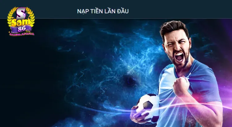 Kèo bóng Sam86 - Bùng nổ đam mê cá cược với sân chơi chuẩn quốc tế 4 Ưu đãi đặc biệt dành riêng cho người chơi Kèo bóng Sam86