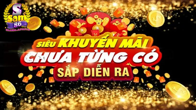 Đăng ký Sam86 2 Ưu đãi đặc biệt chỉ dành cho người dùng Đăng ký Sam86 lần đầu