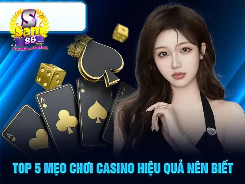 Mẹo chơi casino - Khám phá những đỉnh cao giúp bạn thắng lớn 2 Vì sao nên áp dụng mẹo chơi casino thay vì chơi theo cảm tính?